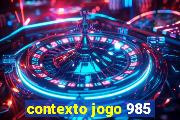 contexto jogo 985